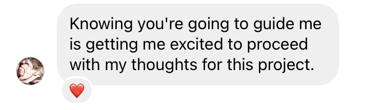 Message: Knowing you're going to guide me is getting me excited to proceed with my thoughts for this project